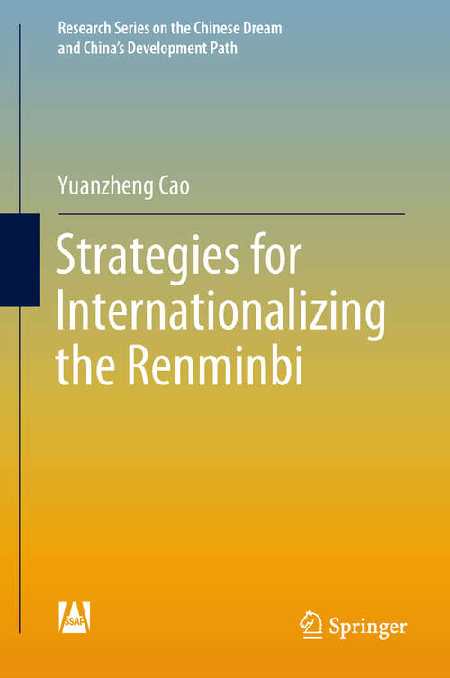 Book cover of Strategies for Internationalizing the Renminbi (1st ed. 2018) (Research Series on the Chinese Dream and China’s Development Path)
