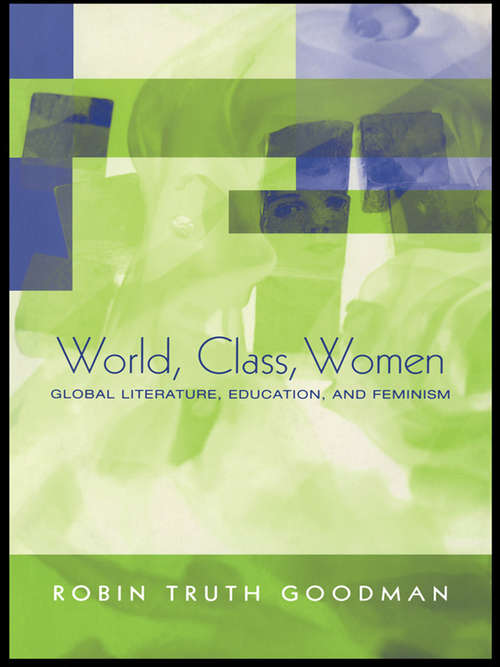Book cover of World, Class, Women: Global Literature, Education, and Feminism