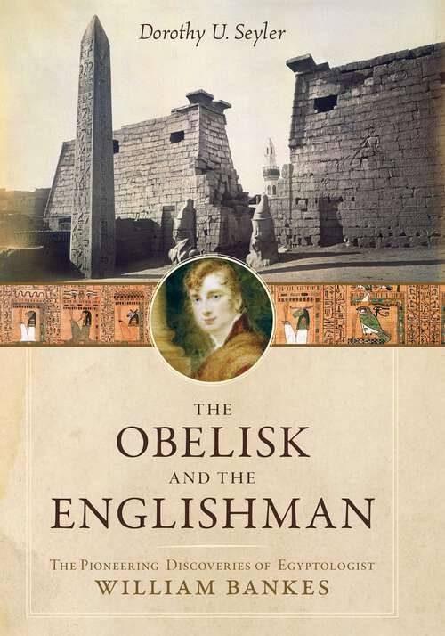 Book cover of Obelisk and the Englishman: The Pioneering Discoveries of Egyptologist William Bankes