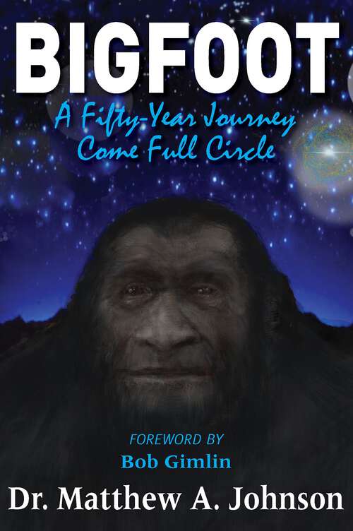 Book cover of Bigfoot: A Fifty-Year Journey Come Full Circle