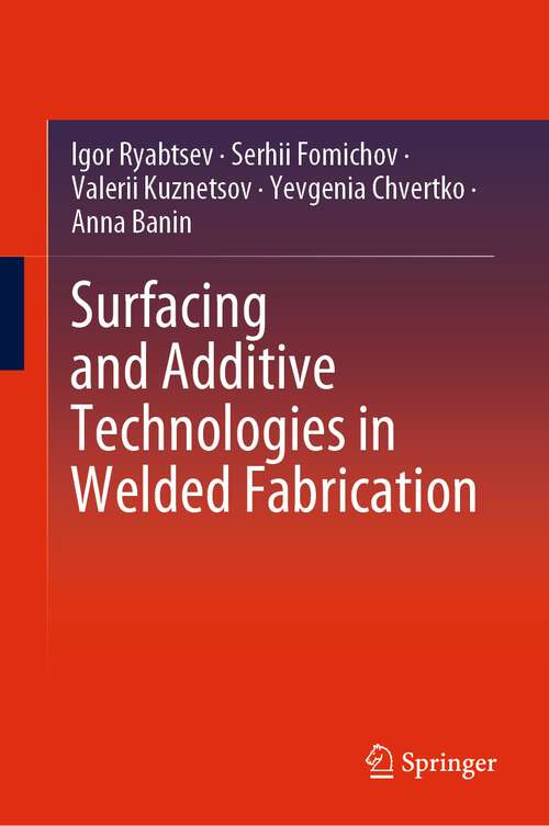 Book cover of Surfacing and Additive Technologies in Welded Fabrication (1st ed. 2023)