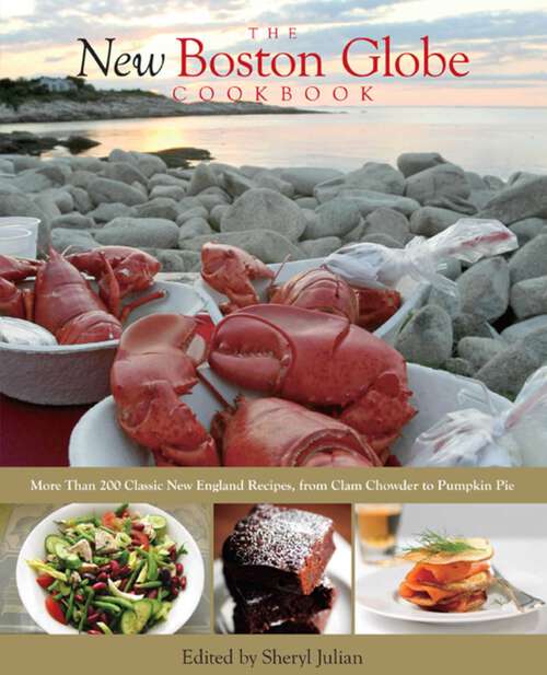 Book cover of New Boston Globe Cookbook: More than 200 Classic New England Recipes, From Clam Chowder to Pumpkin Pie (5th Edition)