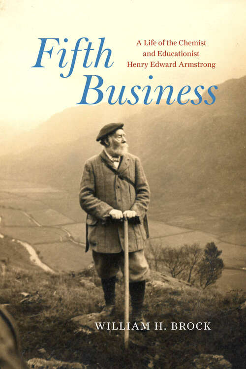 Book cover of Fifth Business: A Life of the Chemist and Educationist Henry Edward Armstrong (Synthesis)