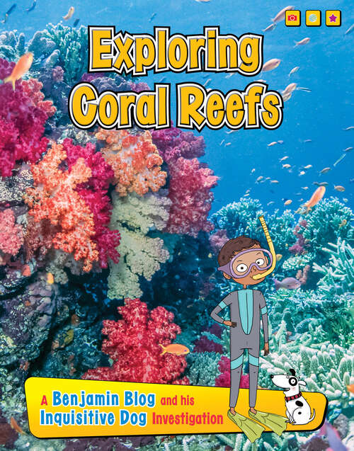 Book cover of Exploring Coral Reefs: A Benjamin Blog And His Inquisitive Dog Investigation (Exploring Habitats With Benjamin Blog And His Inquisitive Dog Ser.)