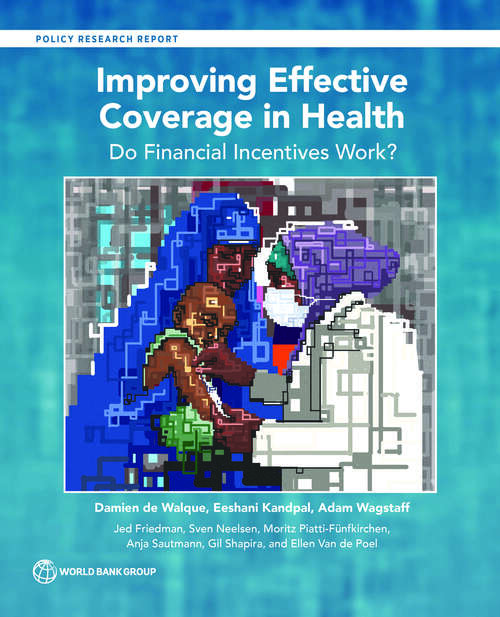 Improving Effective Coverage in Health: Do Financial Incentives Work? (Policy Research Reports)