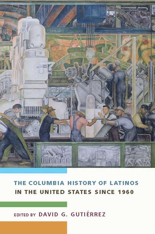 Book cover of The Columbia History of Latinos in the United States Since 1960
