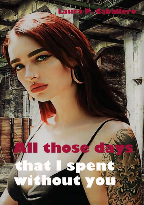 Book cover of All those days that I spent without you