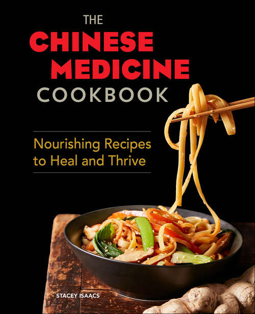 Book cover of The Chinese Medicine Cookbook: Nourishing Recipes to Heal and Thrive