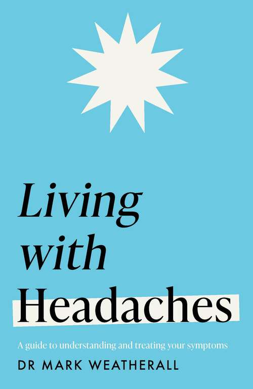 Book cover of Living with Headaches (Headline Health series): A guide to understanding and treating your symptoms