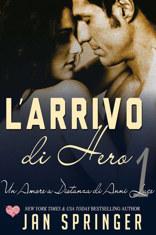 Book cover of Un Amore a Distanza di Anni Luce - L'arrivo di Hero