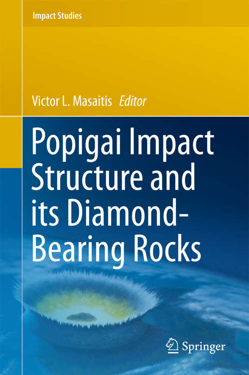 Book cover of Popigai Impact Structure and its Diamond-Bearing Rocks (1st ed. 2019) (Impact Studies)