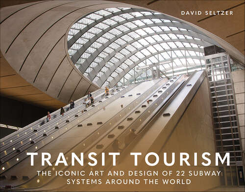 Book cover of Transit Tourism: The Iconic Art and Design of 22 Subway Systems Around the World