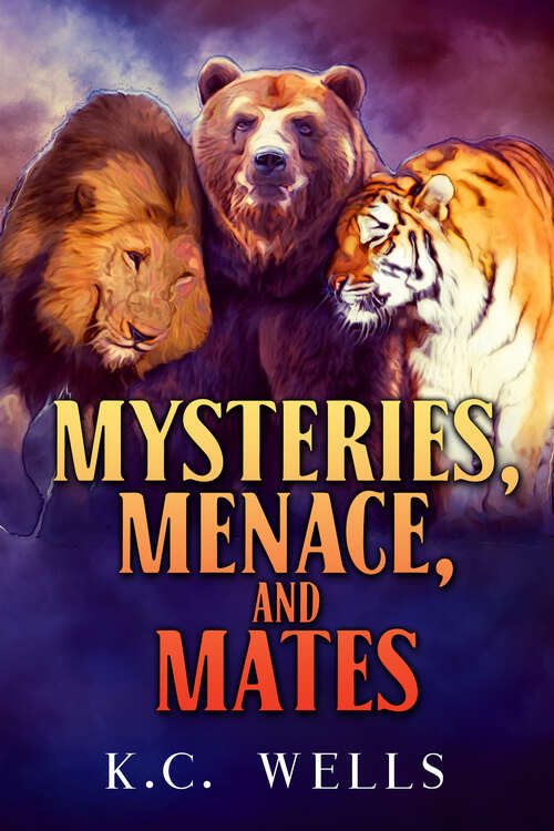 Book cover of Mysteries, Menace, and Mates (Lions & Tigers & Bears)