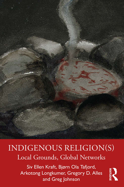 Indigenous Religion(s): Local Grounds, Global Networks
