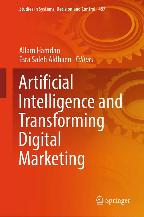 Book cover of Artificial Intelligence and Transforming Digital Marketing (1st ed. 2024) (Studies in Systems, Decision and Control #487)
