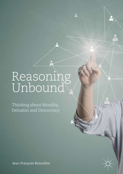 Book cover of Reasoning Unbound: Thinking about Morality, Delusion and Democracy (1st ed. 2017)