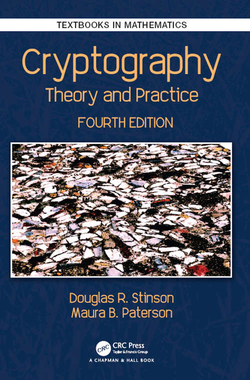Cryptography: Theory and Practice (Fourth Edition) (Textbooks in Mathematics #2012)