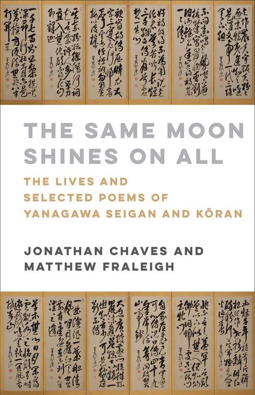 Book cover of The Same Moon Shines on All: The Lives and Selected Poems of Yanagawa Seigan and Kōran
