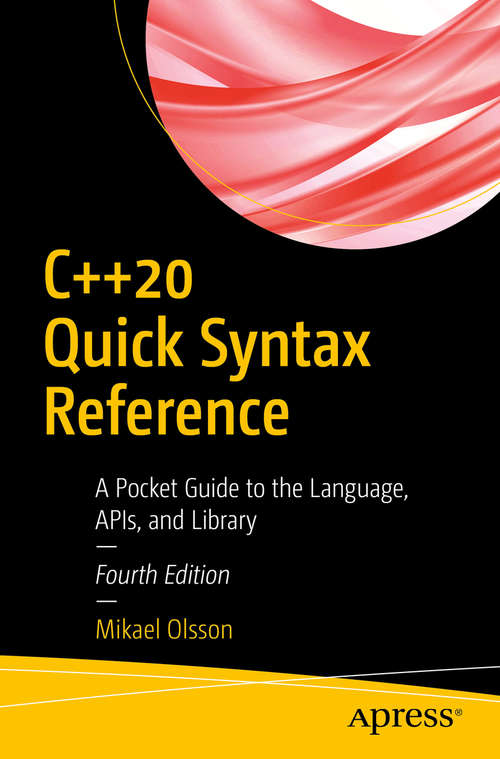 Book cover of C++20 Quick Syntax Reference: A Pocket Guide to the Language, APIs, and Library (4th ed.)