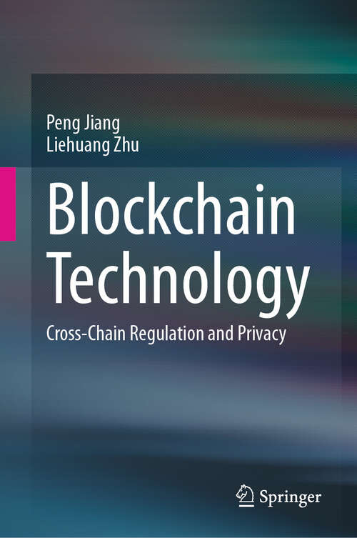 Book cover of Blockchain Technology: Cross-Chain Regulation and Privacy