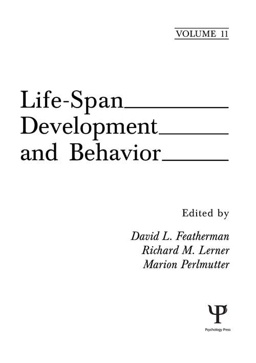 Life-Span Development and Behavior: Volume 11 (Life-Span Development and Behavior Series #Vol. 12)