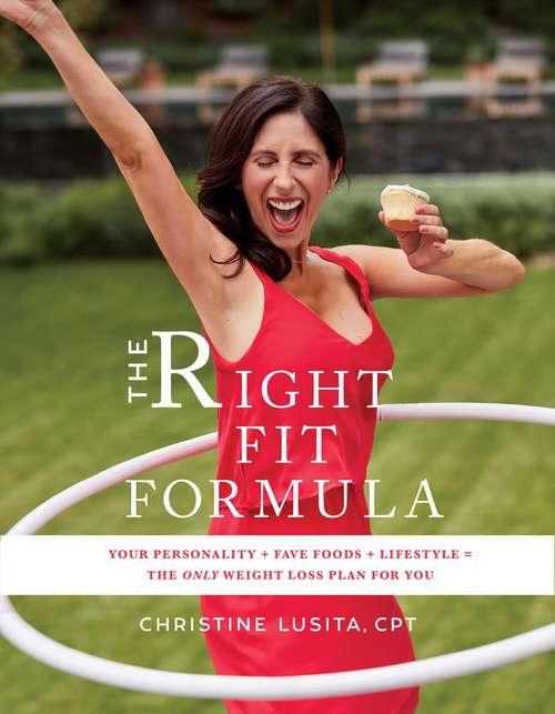 Book cover of The Right Fit Formula: Your Personality + Fave Foods + Lifestyle = The Only Weight Loss Plan for You