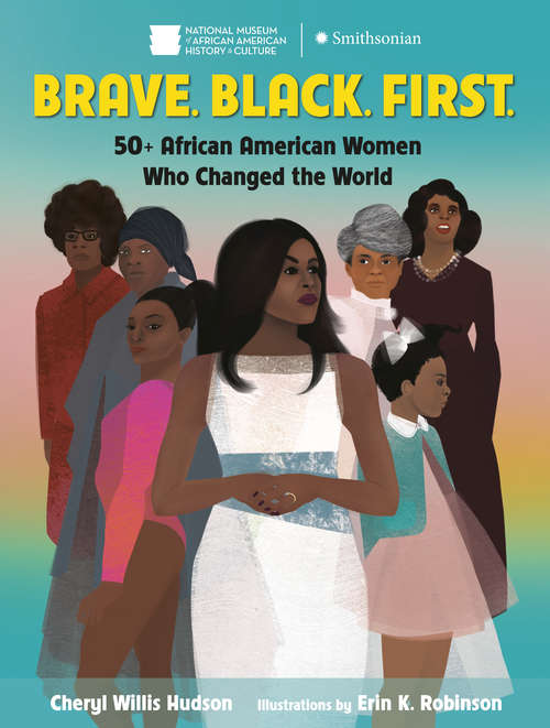 Book cover of Brave. Black. First.: 50+ African American Women Who Changed the World
