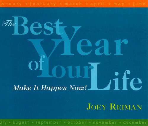 Book cover of Best Year of Your Life: Make It Happen Now!