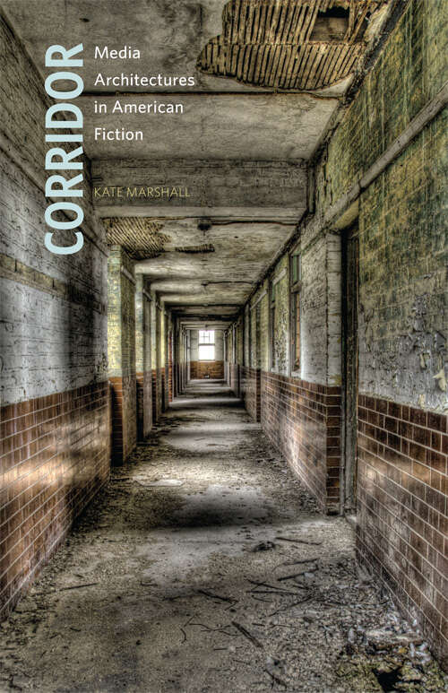 Book cover of Corridor: Media Architectures in American Fiction