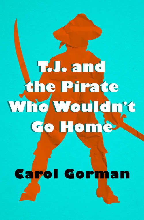 Book cover of T.J. and the Pirate Who Wouldn't Go Home