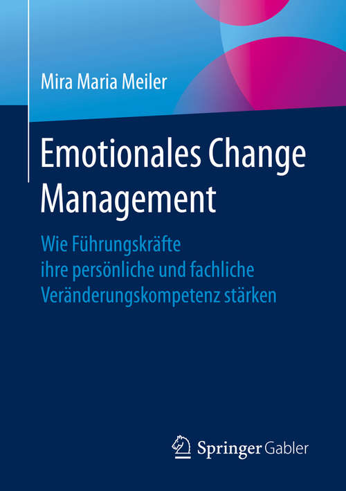Book cover of Emotionales Change Management: Wie Führungskräfte ihre persönliche und fachliche Veränderungskompetenz stärken (1. Aufl. 2020)