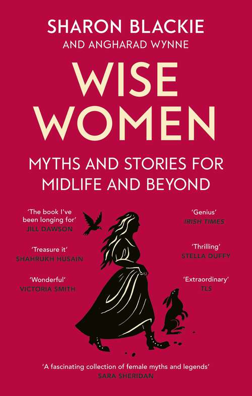 Book cover of Wise Women: Myths and stories for midlife and beyond - 'Extra­ordinary . . . beautifully and vividly retold stories' TLS
