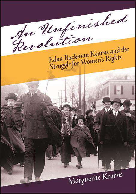 Book cover of An Unfinished Revolution: Edna Buckman Kearns and the Struggle for Women's Rights (Excelsior Editions)