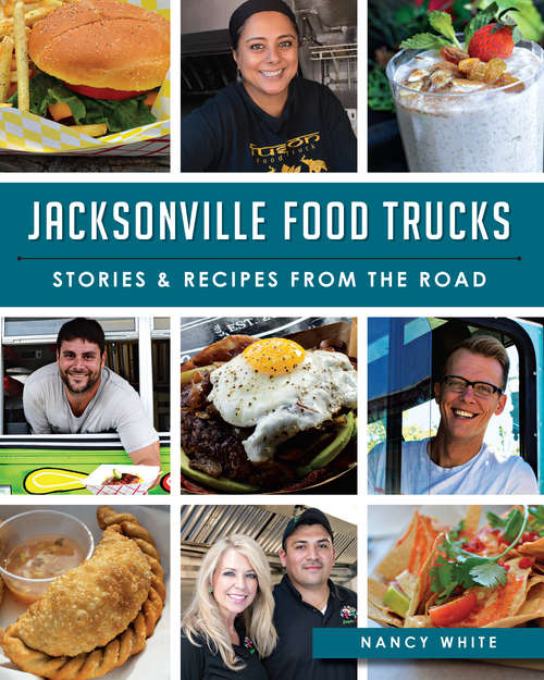Book cover of Jacksonville Food Trucks: Stories & Recipes from the Road (American Palate)