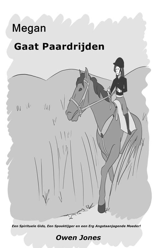 Book cover of Megan Gaat Paardrijden: Een Spirituele Gids, Een Spooktijger en een Erg Angstaanjagende Moeder! (De Megan Reeks #19)