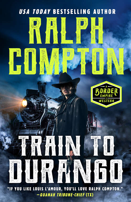 Book cover of Ralph Compton Train to Durango (A Border Empire Western #3)