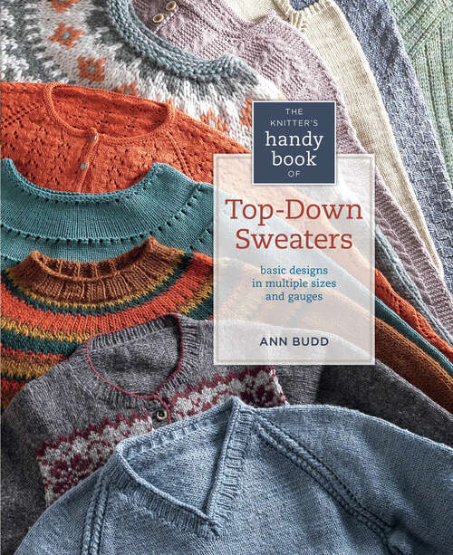 Book cover of The Knitter's Handy Book of Top-Down Sweaters: Basic Designs in Multiple Sizes and Gauges
