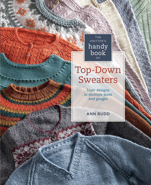 Book cover of The Knitter's Handy Book of Top-Down Sweaters: Basic Designs in Multiple Sizes and Gauges