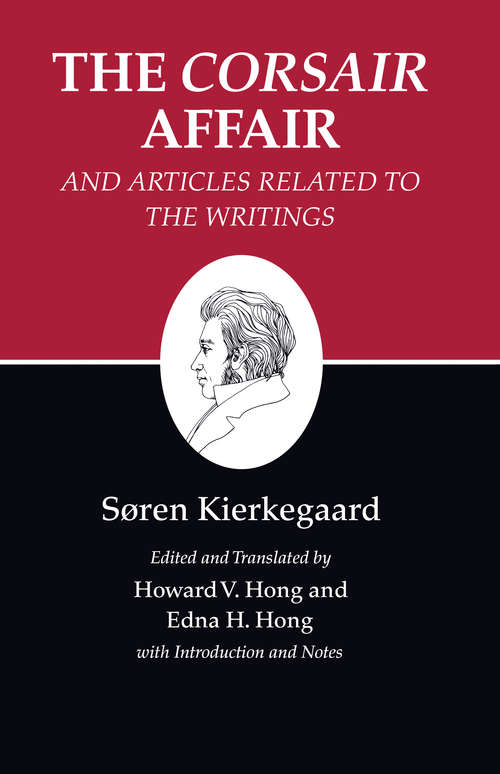 Kierkegaard's Writings, XIII: The "Corsair Affair" and Articles Related to the Writings