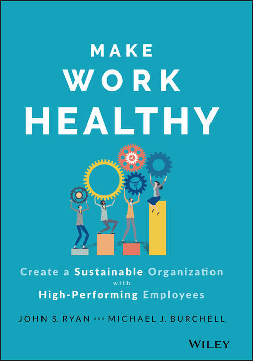 Book cover of Make Work Healthy: Create a Sustainable Organization with High-Performing Employees