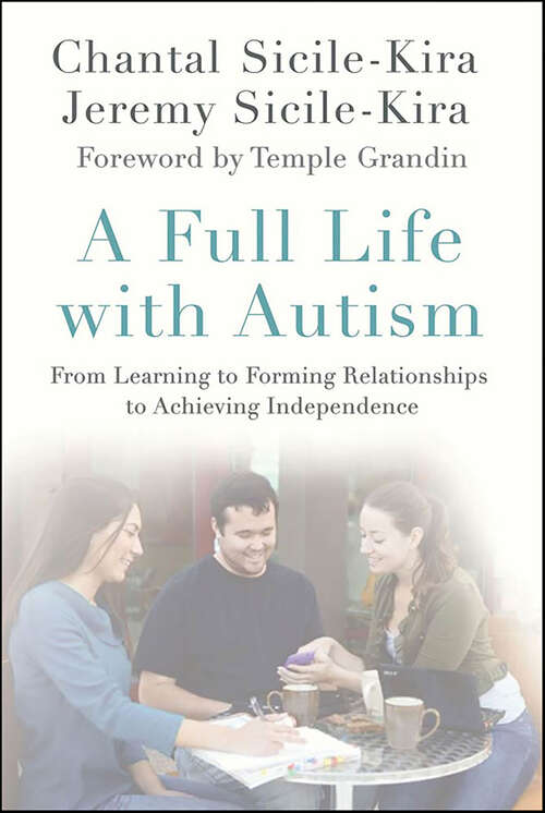 Book cover of A Full Life with Autism: From Learning to Forming Relationships to Achieving Independence