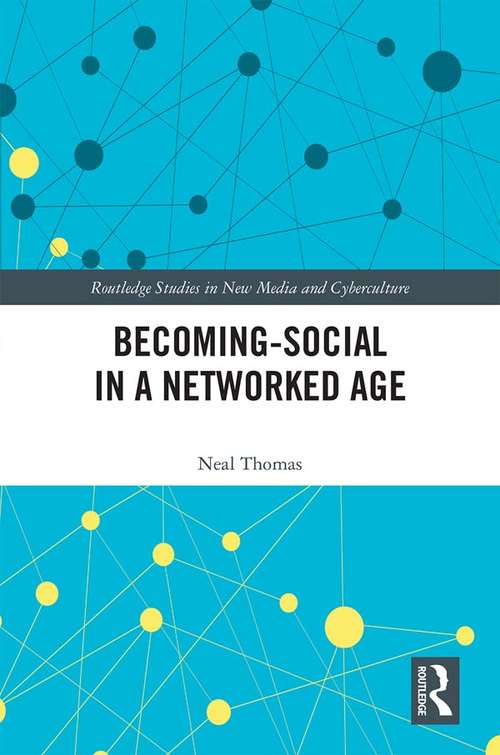 Book cover of Becoming-Social in a Networked Age (Routledge Studies in New Media and Cyberculture)