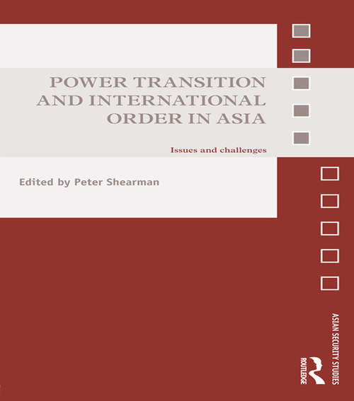 Book cover of Power Transition and International Order in Asia: Issues and Challenges (Asian Security Studies)