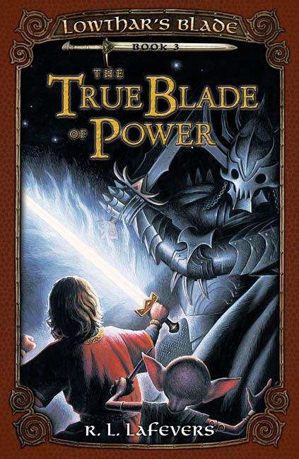 The True Blade of Power (Lowthar's Blade #3)