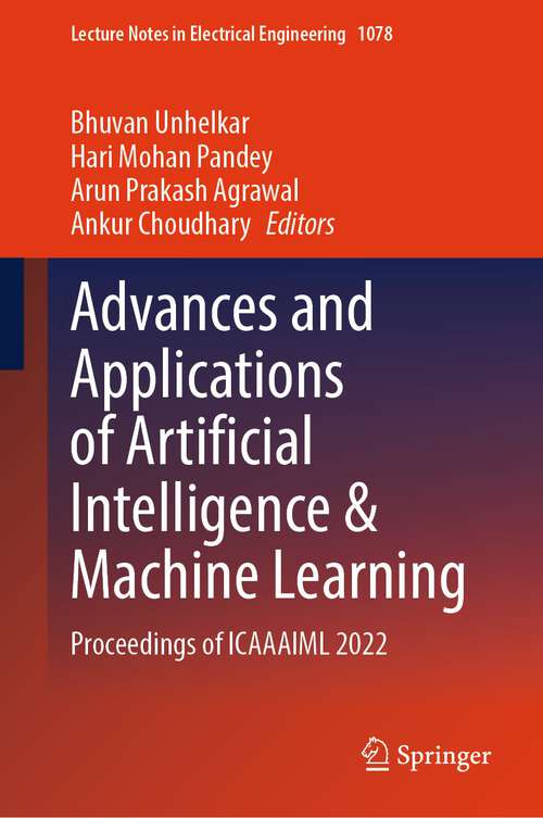 Book cover of Advances and Applications of Artificial Intelligence & Machine Learning: Proceedings of ICAAAIML 2022 (1st ed. 2023) (Lecture Notes in Electrical Engineering #1078)