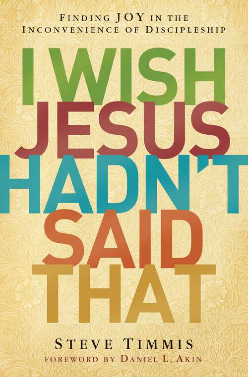 Book cover of I Wish Jesus Hadn't Said That: Finding Joy in the Inconvenience of Discipleship