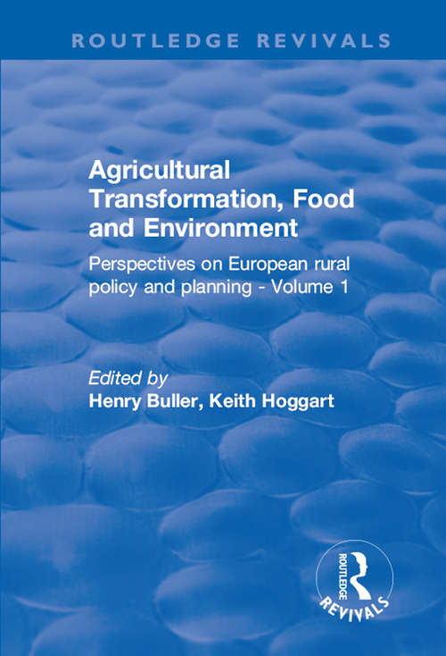 Agricultural Transformation, Food and Environment: Perspectives on European Rural Policy and Planning - Volume 1 (Routledge Revivals)