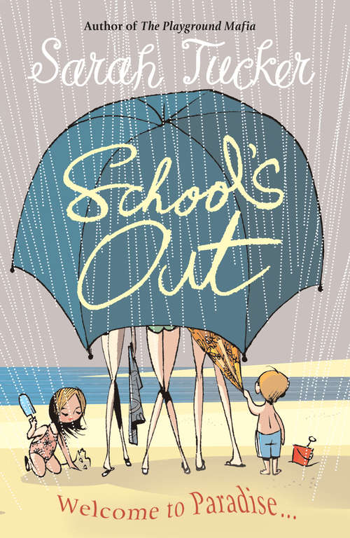Book cover of School's Out: You Don’t Know Who Your Friends Are Until You Go On Holiday With Them