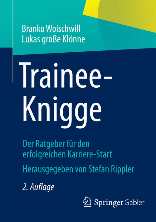 Book cover of Trainee-Knigge: Der Ratgeber für den erfolgreichen Karriere-Start