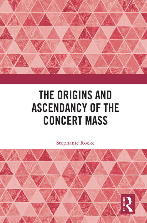 Book cover of The Origins and Ascendancy of the Concert Mass